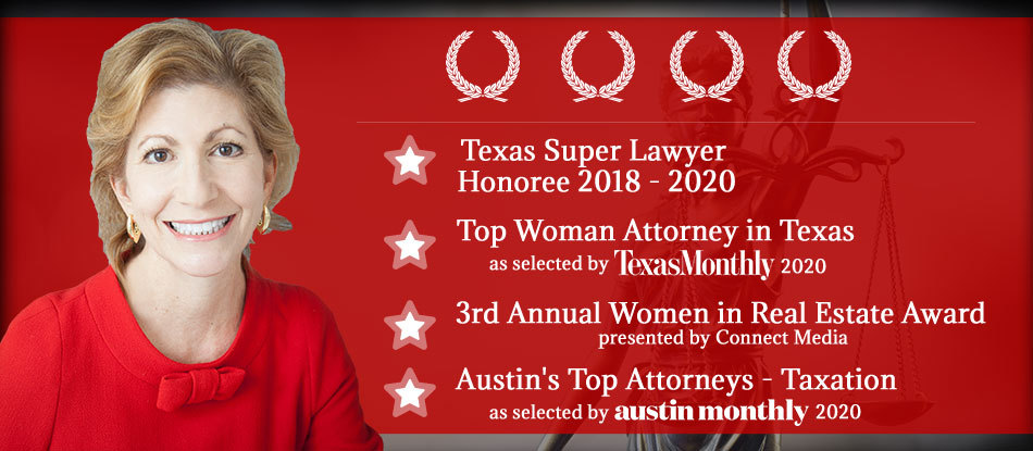 Texas Super Lawyer Honoree 2018 - 2020  Top Woman Attorney in Texas as selected by Texas Monthly 2020  3rd Annual Women in Real Estate Award presented by Connect Media